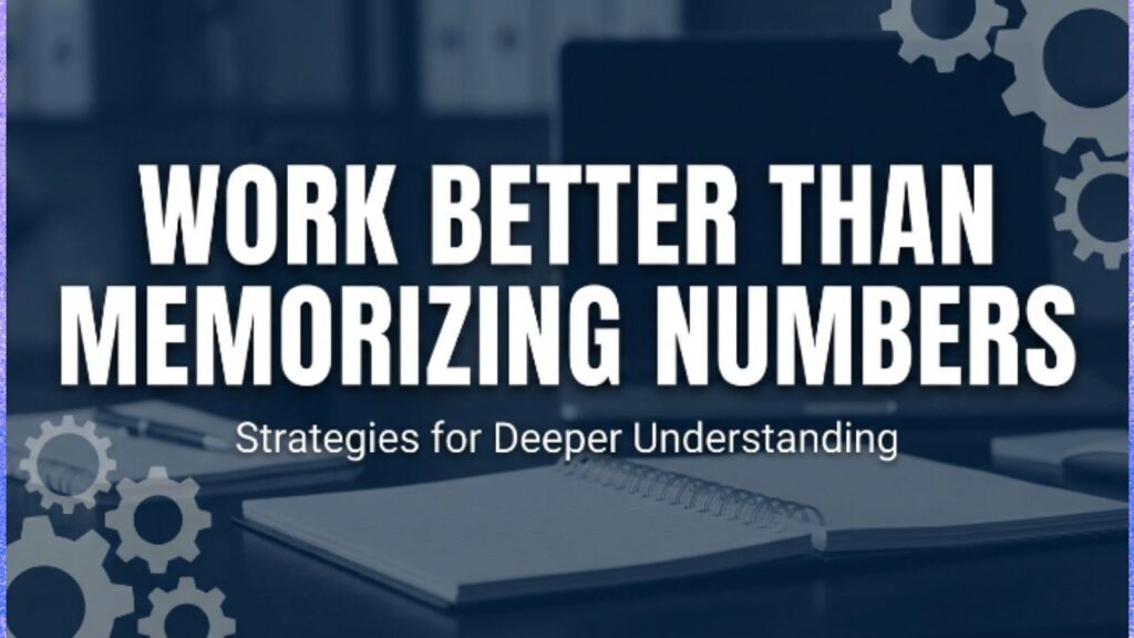 Work Better Than Memorizing Numbers